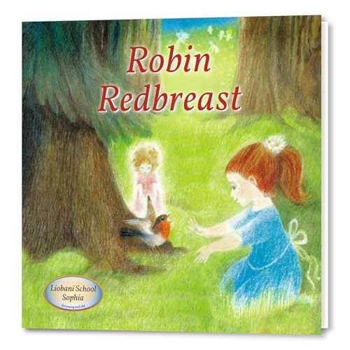 Robin Redbreast: An Illustrated Children's Book, a story from "Liobani: I Advise ― Do You Accept?" (Liobani - Children's Books for a Moral, Spiritual Life) von Gabriele Publishing House