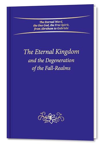 The Eternal Kingdom and the Degeneration of the Fall-Realms von Gabriele Publishing