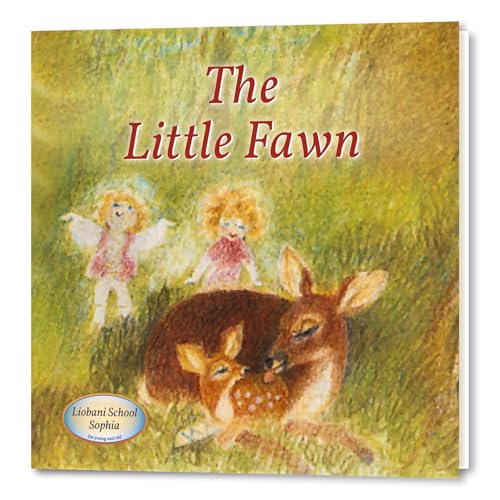 The Little Fawn: An Illustrated Children's Book, a story from "Liobani: I Advise ― Do You Accept?" (Liobani - Children's Books for a Moral, Spiritual Life) von Gabriele Publishing House