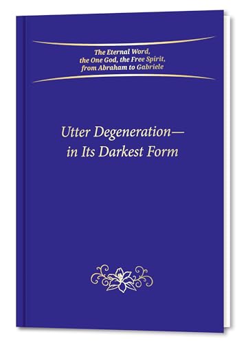 Utter Degeneration―In Its Darkest Form von Gabriele Publishing
