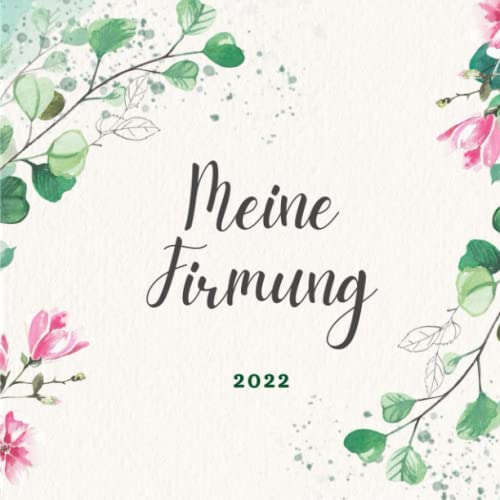Meine Firmung 2022: Gästebuch meine Firmung | Persönliches Geschenk | Erinnerungsbuch Firmung | Geschenk Album | Geschenkidee zur Firmung 2022 von Independently published