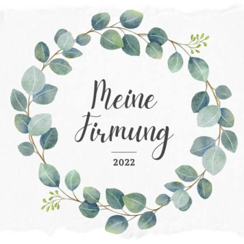 Meine Firmung 2022: Gästebuch meine Firmung | Persönliches Geschenk | Erinnerungsbuch Firmung | Geschenk Album | Geschenkidee zur Firmung 2035 von Independently published