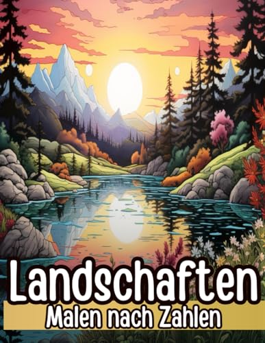 Malen nach Zahlen Malbuch für Erwachsene: Ein Entspannendes Ausmalbuch mit Bergen Wald Meer und Boho Landschaften von Independently published