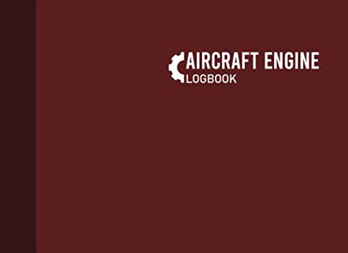 Aircraft Engine Logbook: Aircraft Engine Maintenance Log, Engine Maintenance Logbook, 110 Pages, Burgundy Cover (8.25"x6")