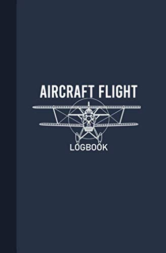 Aircraft Flight Logbook: Aircraft Flight Record Book, Aircraft Flight Log, Airplane Flight Journal, 100 Pages (5.25"x8")