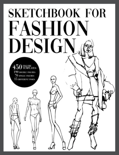 Sketchbook For Fashion Design With Figure Templates: 450 Females Figure Templates (15 Poses)