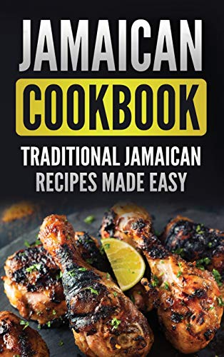 Jamaican Cookbook: Traditional Jamaican Recipes Made Easy von Grizzly Publishing Co