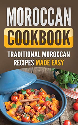 Moroccan Cookbook: Traditional Moroccan Recipes Made Easy von Grizzly Publishing Co
