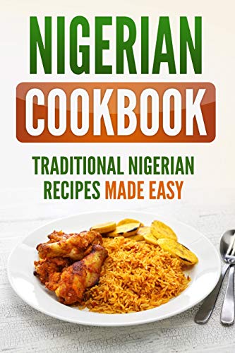 Nigerian Cookbook: Traditional Nigerian Recipes Made Easy von Independently Published