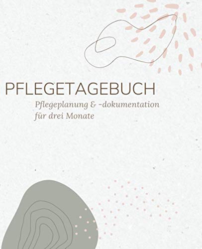 Pflegetagebuch, Pflegeplanung & -dokumentation für drei Monate (Abstrakt): Pflege kontrollieren und protokollieren in diesem einfach auszufüllendem ... und Ergänzen sowie extra Platz für Notizen von Independently published