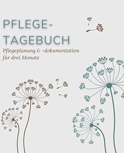 Pflegetagebuch, Pflegeplanung & -dokumentation für drei Monate (Simpel): Pflege kontrollieren und protokollieren in diesem einfach auszufüllendem ... und Ergänzen sowie extra Platz für Notizen