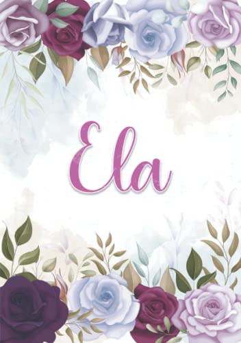 Ela: Notizbuch A5 | Personalisierter vorname Ela | Geburtstagsgeschenk für Frau, Mutter, Schwester, Tochter | Design: Blumendekoration | 120 Seiten liniert, Kleinformat A5 (14,8 x 21 cm) von Independently published