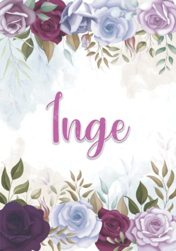 Inge: Notizbuch A5 | Personalisierter vorname Inge | Geburtstagsgeschenk für Frau, Mutter, Schwester, Tochter | Design: Blumendekoration | 120 Seiten liniert, Kleinformat A5 (14,8 x 21 cm) von Independently published