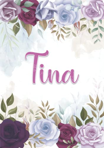 Tina: Notizbuch A5 | Personalisierter vorname Tina | Geburtstagsgeschenk für Frau, Mutter, Schwester, Tochter | Design: Blumendekoration | 120 Seiten liniert, Kleinformat A5 (14,8 x 21 cm) von Independently published
