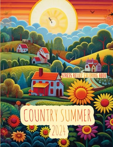 Country Summer: Peaceful Scenes of Country Life: A Coloring Book for Adults (Country 2024, Band 1) von Independently published