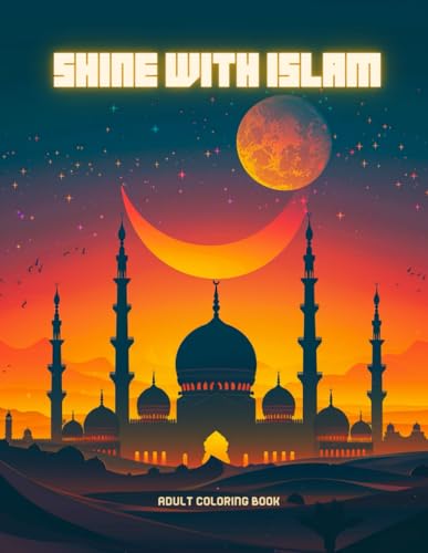 Shine With Islam: Adult Coloring Book to Illuminate Your Ramadan von Independently published
