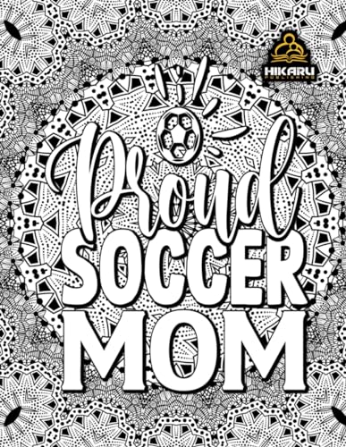 Soccer Mom: Only for moms who never give up!: Coloring Book for Number 1 Moms (Soccer - Activity Books, Band 4) von Independently published