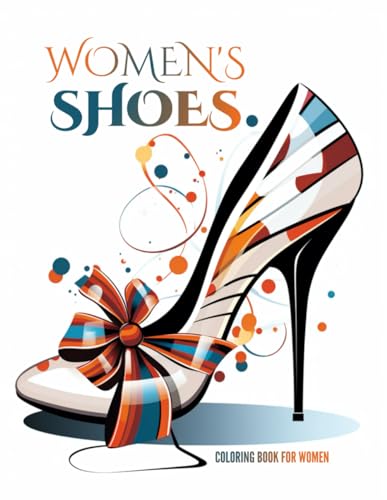 Women's Shoes: A Coloring Book for Women to Celebrate Their Love of Shoes (Women's Fashion, Band 1) von Independently published