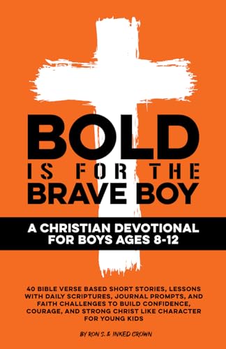 Bold is for the Brave Boy - A Christian Devotional for Boys Ages 8–12: 40 Bible Verse Based Short Stories, Lessons with Daily Scriptures, Journal ... Strong Christ Like Character for Young Kids von Independently published