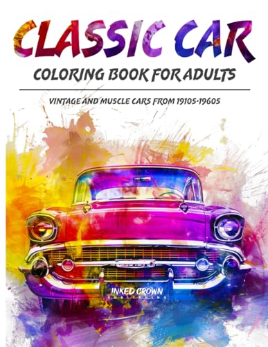 Classic Car Coloring Book for Adults: Vintage and Muscle Cars from 1910s-1960s von Independently published