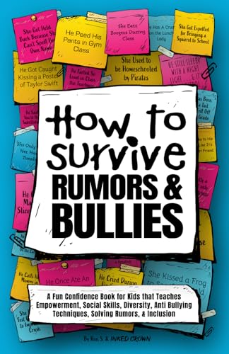 How to Survive Rumors and Bullies: A Fun Confidence Book for Kids that Teaches Empowerment, Social Skills, Diversity, Anti Bullying Techniques, ... for Pre-Teen & Teen Boys & Girls Age 9‑14 von Independently published