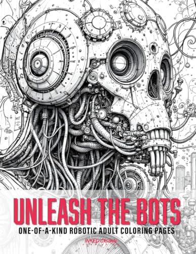 Unleash the Bots: One-of-a-Kind Robotic Adult Coloring Pages: 75 Intricate and Unique Robotic Designs for Stress Relief and Creativity von Independently published
