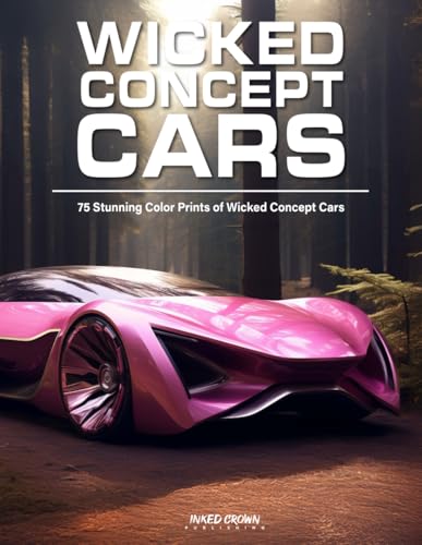 Wicked Concept Cars: 75 Stunning Color Prints of Wicked Concept Cars von Independently published