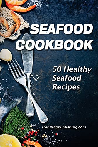 Seafood Cookbook: 50 Healthy Seafood Recipes von Createspace Independent Publishing Platform