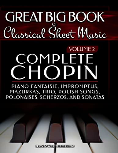 Complete Chopin Vol 2: Piano Fantaisie, Impromptus, Mazurkas, Trio, Polish Songs, Polonaises, Scherzos and Sonatas (Singing & Musical Lessons, Band 5)