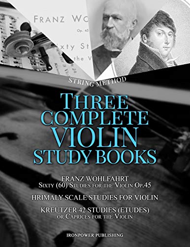 Franz Wohlfahrt Sixty (60) Studies for the Violin Op.45, Hrimaly Scale Studies for Violin, Kreutzer 42 Studies (Etudes) or Caprices for the Violin: ... BOOKS (Singing & Musical Lessons, Band 2)