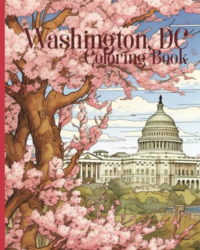 Washington, D.C. Coloring Book for Kids and Adults: Great for teachers and homeschool (29 pages of facts about the District of Columbia to color)