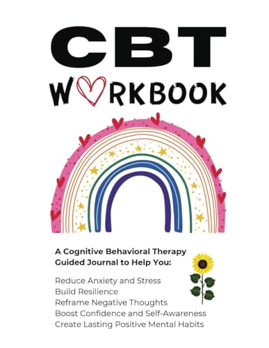 CBT Workbook: A Cognitive Behavioral Therapy Guided Journal for Reducing Anxiety, Building Resilience, and Self-Growth von Independently published