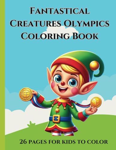 Fantastical Creatures Olympics Coloring Book: Fun magical mythical creatures competing in sports events von Independently published