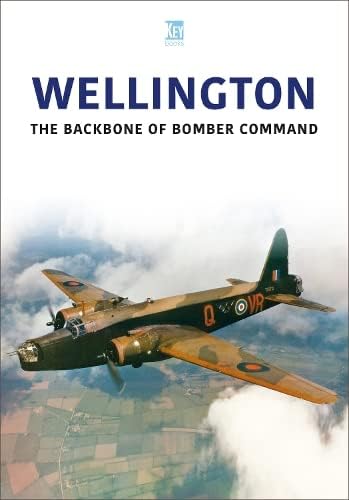 Wellington: The Backbone of Bomber Command Wellington: The Backbone of Bomber Command von Key Publishing Ltd