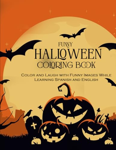 Funny Halloween Coloring Book: Color and Laugh with Funny Images while Learning Spanish and English von Bowker