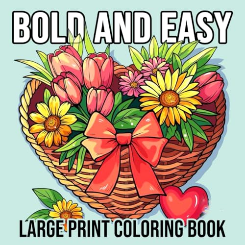 Bold and Easy Large Print Coloring Book: 50 Big and Simple Designs for Seniors, Adults, Women - Featuring Animals, Flowers, Food, simple mandalas, Love and still life von Independently published