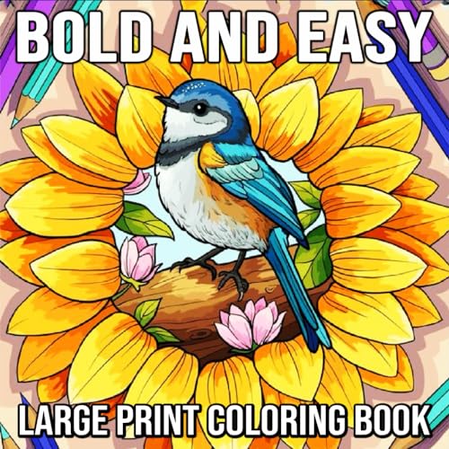 Bold and Easy Large Print Coloring Book: Big and Simple Designs for Adults, Seniors and Beginners - Featuring Birds, Flowers, Animals, Food, Mandala Coloring Book and More! von Independently published