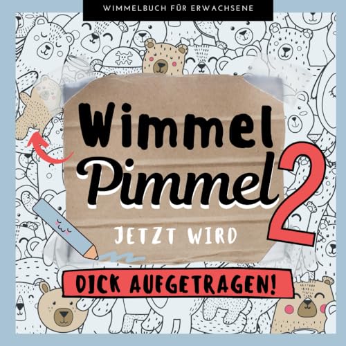 WIMMEL PIMMEL 2 JETZT WIRD DICK AUFGETRAGEN! WIMMELBUCH FÜR ERWACHSENE: Penis Wimmelbuch für Erwachsene: Scherzartikel für Erwachsene und Anti-Stress Geschenk WIMMEL PIMMEL 2 JETZT WIRD DICK AUFGETRAGEN! WIMMELBUCH FÜR ERWACHSENE: Penis Wimmelbuch für Erwachsene: Scherzartikel für Erwachsene und Anti-Stress Geschenk von Independently published