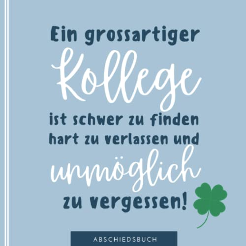 EIN GROSSARTIGER KOLLEGE IST SCHWER ZU FINDEN HART ZU VERLASSEN UND UNMÖGLICH ZU VERGESSEN: Abschiedsbuch für Kollegen | Lustiges Geschenk zum ... als Abschiedsgeschenk | Erinnerungsbuch EIN GROSSARTIGER KOLLEGE IST SCHWER ZU FINDEN HART ZU VERLASSEN UND UNMÖGLICH ZU VERGESSEN: Abschiedsbuch für Kollegen | Lustiges Geschenk zum ... als Abschiedsgeschenk | Erinnerungsbuch von Independently published
