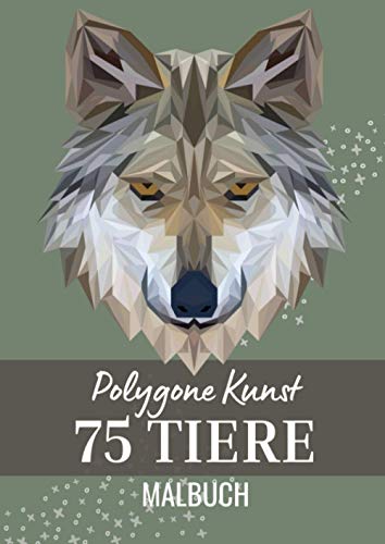 POLYGONE KUNST 75 TIERE MALBUCH: Malbuch mit 75 polygonen Tieren zum Ausmalen | Geschenk für Kinder ab 10 Jahren | Cooles Malbuch für Teenager | Kopiervorlage Lehrer | Bastelset Mädchen Jungen POLYGONE KUNST 75 TIERE MALBUCH: Malbuch mit 75 polygonen Tieren zum Ausmalen | Geschenk für Kinder ab 10 Jahren | Cooles Malbuch für Teenager | Kopiervorlage Lehrer | Bastelset Mädchen Jungen