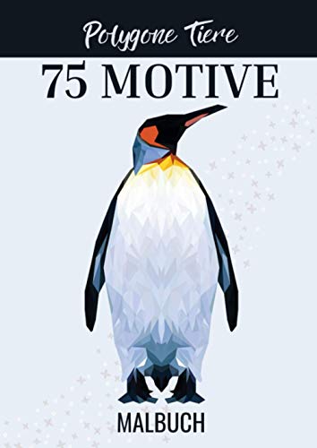 POLYGONE TIERE 75 MOTIVE MALBUCH: Malbuch mit 75 polygonen Tieren zum Ausmalen | Geschenk für Kinder ab 10 Jahren | Cooles Malbuch für Teenager | Kopiervorlage Lehrer | Bastelset Mädchen Jungen POLYGONE TIERE 75 MOTIVE MALBUCH: Malbuch mit 75 polygonen Tieren zum Ausmalen | Geschenk für Kinder ab 10 Jahren | Cooles Malbuch für Teenager | Kopiervorlage Lehrer | Bastelset Mädchen Jungen von Independently published