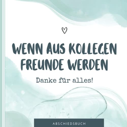 WENN AUS KOLLEGEN FREUNDE WERDEN DANKE FÜR ALLES! ABSCHIEDSBUCH: Abschiedsbuch für Kollegen | Lustiges Geschenk zum Abschied von Kollegen | Eintragbuch als Abschiedsgeschenk | Erinnerungsbuch WENN AUS KOLLEGEN FREUNDE WERDEN DANKE FÜR ALLES! ABSCHIEDSBUCH: Abschiedsbuch für Kollegen | Lustiges Geschenk zum Abschied von Kollegen | Eintragbuch als Abschiedsgeschenk | Erinnerungsbuch von Independently published