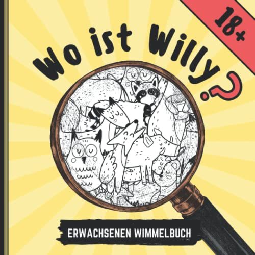 WO IST WILLY? 18 + ERWACHSENEN WIMMELBUCH: Penis Wimmelbuch für Erwachsene | Perverses Wimmelbuch | Anti-Stress Geschenk | Unnötige Geschenke WO IST WILLY? 18 + ERWACHSENEN WIMMELBUCH: Penis Wimmelbuch für Erwachsene | Perverses Wimmelbuch | Anti-Stress Geschenk | Unnötige Geschenke von Independently published