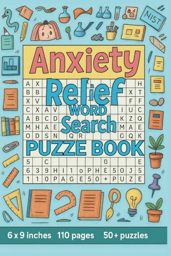 Anxiety Relief Word Search Puzzle Book: Calming Activity for Managing Stress, 50+ Puzzles to Help You Unwind, Boost Focus, and Find Peace Anxiety Relief Word Search Puzzle Book: Calming Activity for Managing Stress, 50+ Puzzles to Help You Unwind, Boost Focus, and Find Peace von Independently published