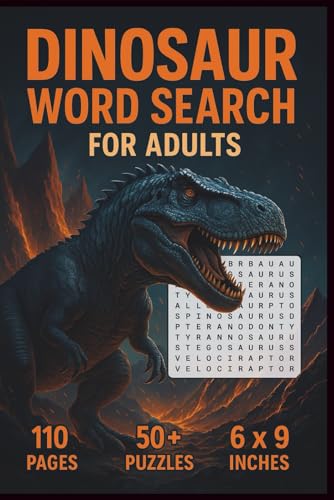 Dinosaur Word Search for Adults: A Unique Puzzle Book Featuring 50+ Dinosaur-Themed Word Searches | for Puzzle Lovers, Paleontology Fans & History Buffs Dinosaur Word Search for Adults: A Unique Puzzle Book Featuring 50+ Dinosaur-Themed Word Searches | for Puzzle Lovers, Paleontology Fans & History Buffs von Independently published