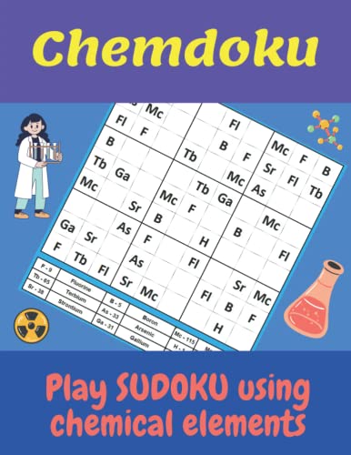 Chemdoku Play Sudoku Using Chemical Elements: Large print gift for Chemistry Teachers and Lecturers Present for Students and Pupils to learn the Chemical Elements from the periodic table in a fun way von Independently published