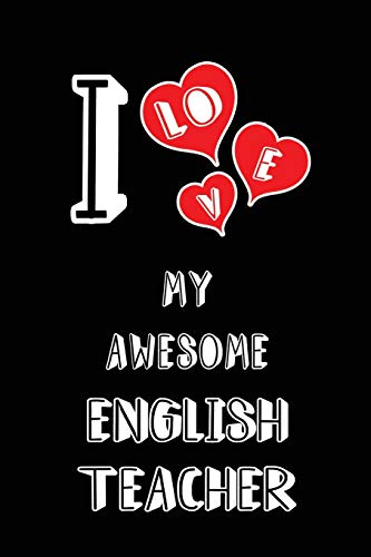 I Love My Awesome English Teacher: Blank Lined 6x9 Love your English Teacher Journal/Notebooks as Gift for Birthday,Valentine's day,Anniversary,Thanks ... family or coworker.
