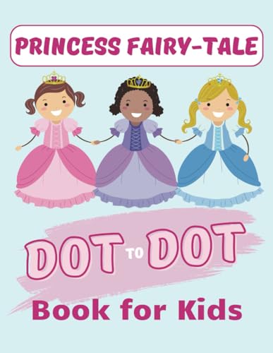 Princess Fairy-Tale Dot to Dot Book for Kids: Princess and Unicorns Themed Dot To Dot and Coloring Activity Book For Kids von Independently published