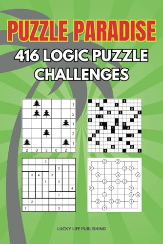 Puzzle Paradise 416 Logic Puzzle Challenges: Logic Puzzle Activity Book For All Ages Featuring Tents Akari Tatami Gokigen von Independently published