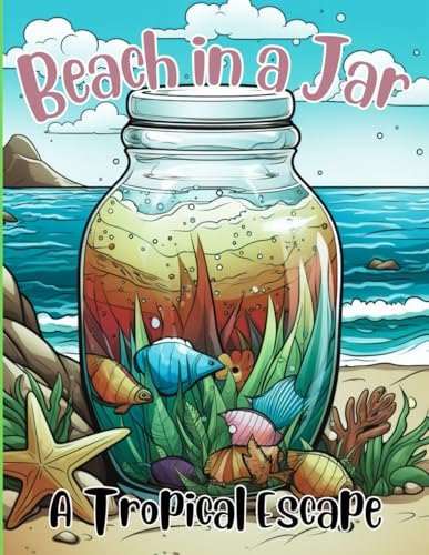 Beach in a Jar: A Tropical Escape von Independently published